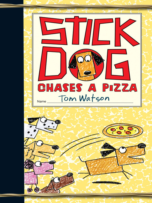 Title details for Stick Dog Chases a Pizza by Tom Watson - Available
